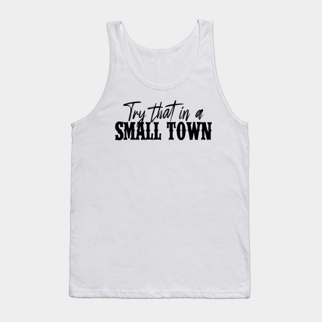 Try That In A Small Town Shirt Lyric Shirt American Flag Quote Country Music Shirt Country Music Lovers Shirt Gift For Music Lovers Tank Top by SouQ-Art